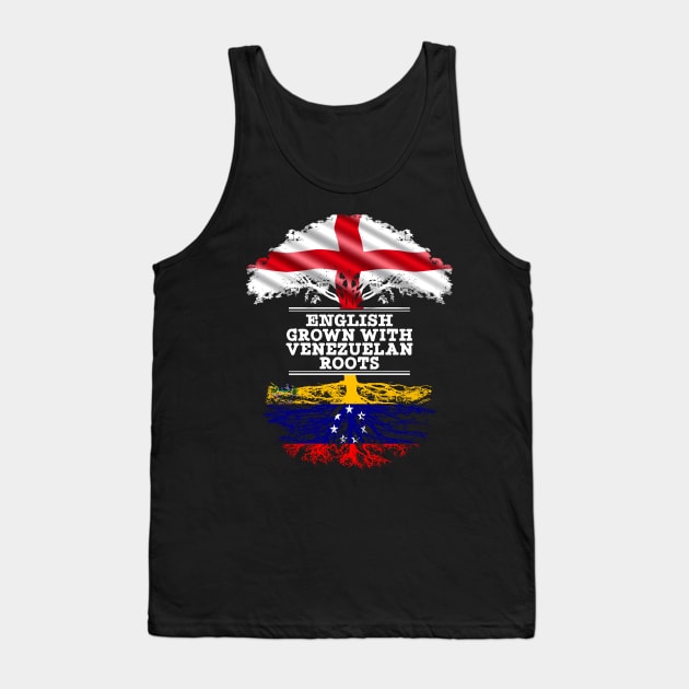 English Grown With Venezuelan Roots - Gift for Venezuelan With Roots From Venezuela Tank Top by Country Flags